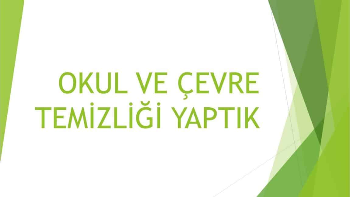 OKULUMUZU VE ÇEVRESİNİ TEMİZLEDİK